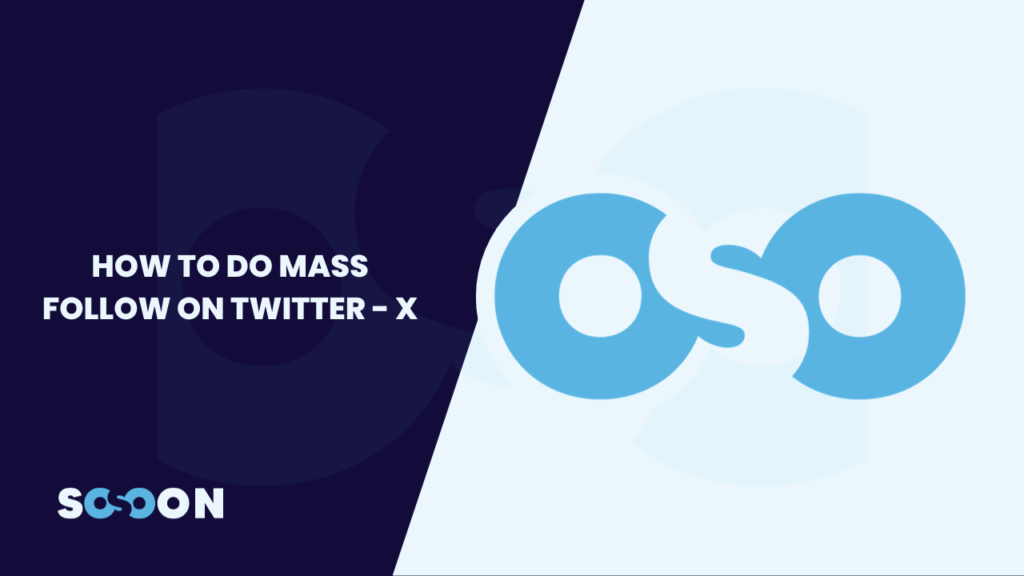 how-to-do-mass-follow-on-twitter-x-sosoon-io